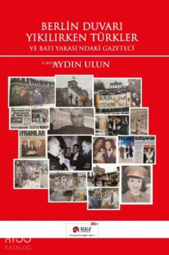 Berlin Duvarı Yıkılırken Türkler;Ve Batı Yakası'ndaki Gazeteci - 1