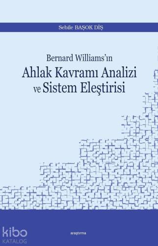 Bernard Williams'ın Ahlak Kavramı Analizi ve Sistem Eleştirisi - 1