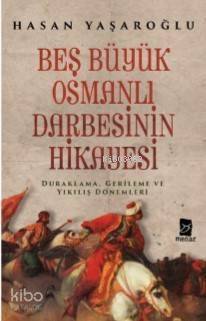 Beş Büyük Osmanlı Darbesinin Hikayesi - 1