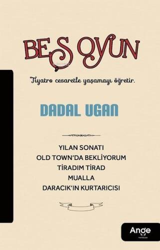 Beş Oyun;Tiyatro Cesaretle Yaşamayı Öğretir - 1