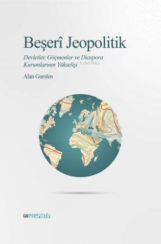 Beşeri Jeopolitik;Devletler, Göçmenler ve Diaspora Kurumlarının Yükselişi - 1