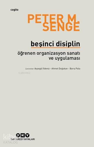 Beşinci Disiplin; Öğrenen Organizasyon Sanatı ve Uygulaması - 1