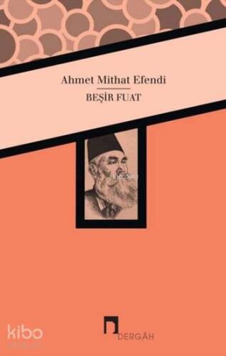 Beşir Fuat; Ahmet Mithat Efendi'nin Kaleminden Beşir Fuat Biyografisi - 1