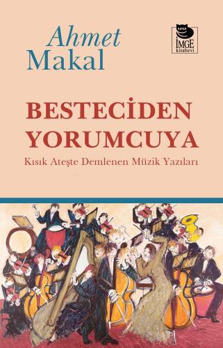 Besteciden Yorumcuya;Kısık Ateşte Demlenen Müzik Yazıları - 1