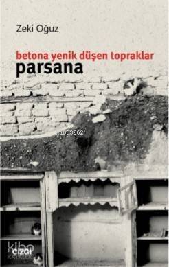 Betona Yenik Düşen Topraklar: Parsana - 1