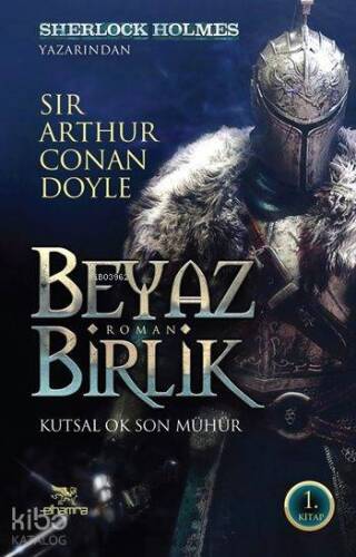 Beyaz Birlik 1. Kitap; Kutsal Ok Son Mühür - 1