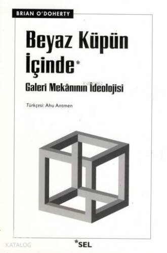 Beyaz Küpün İçinde; Galeri Mekânının İdeolojisi - 1