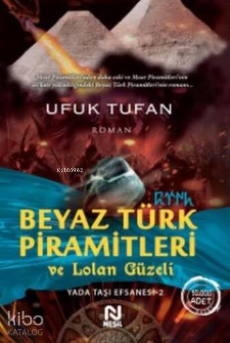 Beyaz Türk Piramitleri ve Lolan Güzeli; Yada Taşı Efsanesi 2 - 1