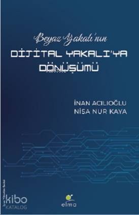 Beyaz Yakalı'nın Dijital Yakalı'ya Dönüşümü - 1