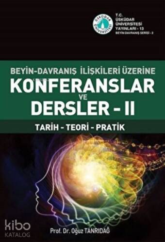 Beyin-Davranış İlişkileri Üzerine Konferanslar ve Dersler 2; Tarih - Teori - Pratik - 1