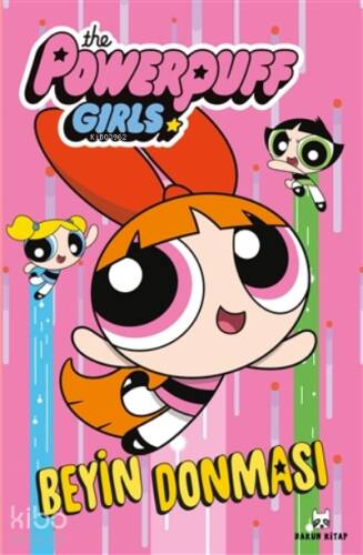 Beyin Donması;The Powerpuff Girls - 1