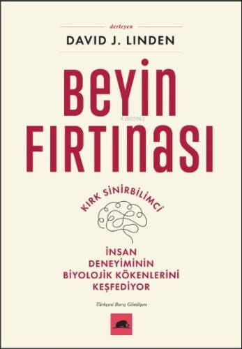 Beyin Fırtınası;Kırk Sinirbilimci İnsan Deneyiminin Biyolojik Kökenlerini Keşfediyor - 1