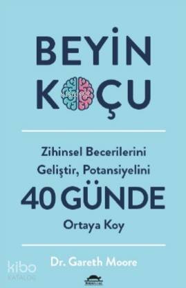 Beyin Koçu; Zihinsel Becerilerini Geliştir, Potansiyelini 40 Günde Ortaya Koy - 1