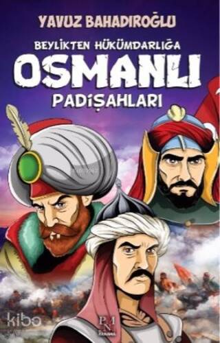 Beylikten Hükümdarlığa Osmanlı Padişahları - 1