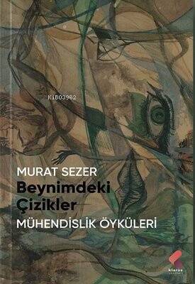 Beynimdeki Çizikler;Mühendilik Öyküleri - 1