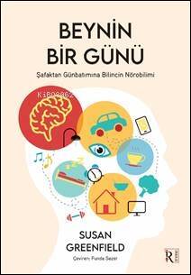 Beynin Bir Günü;Şafaktan Günbatımına Bilincin Nörobilimi - 1