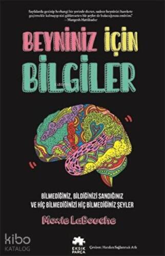 Beyniniz İçin Bilgiler ;Bilmediğiniz, Bildiğinizi Sandığınızve Hiç Bilmediğinizi Hiç Bilmediğiniz Şeyler - 1