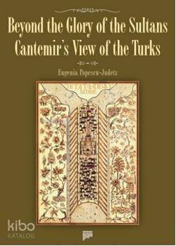 Beyond the Glory of the Sultans Cantemir's View of the Turks - 1