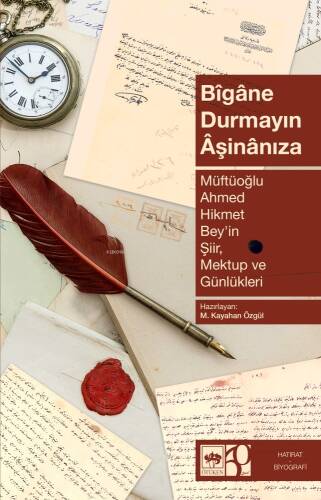 Bîgâne Durmayın Âşinânıza;Müftüoğlu Ahmed Hikmet Bey'in Şiir, Mektup ve Günlükleri - 1