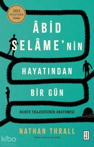 Âbid Selâme’nin Hayatından Bir Gün;Kudüs Tradejisinin Anatomisi - 1