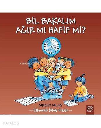 Bil Bakalım - Ağır mı Hafif mi?; Eğlenceli Bilim Dizisi - 1