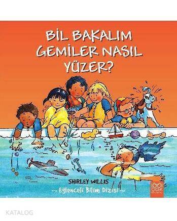 Bil Bakalım - Gemiler Nasıl Yüzer?; Eğlenceli Bilim Dizisi - 1