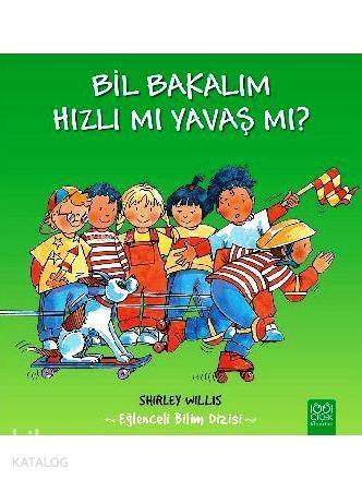 Bil Bakalım - Hızlı mı Yavaş mı?; Eğlenceli Bilim Dizisi - 1