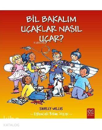 Bil Bakalım - Uçaklar Nasıl Uçar?; Eğlenceli Bilim Dizisi - 1