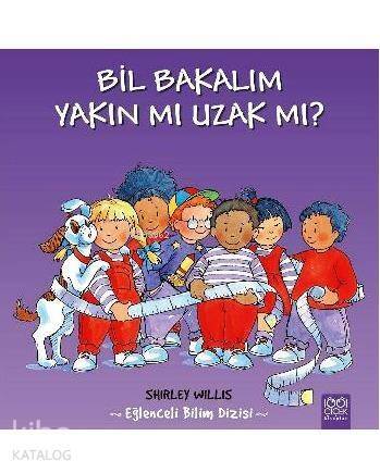 Bil Bakalım - Yakın mı Uzak mı?; ğlenceli Bilim Dizisi - 1