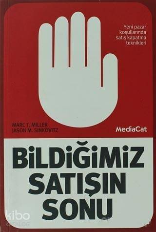 Bildiğimiz Satışın Sonu; Yeni Pazar Koşullarında Satış Kapatma Teknikleri - 1