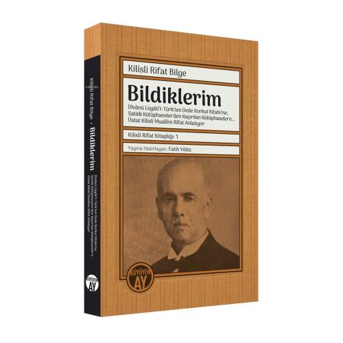 Bildiklerim;Dîvânü Lügâti’t-Türk'ten Dede Korkut Kitabı’na - 1