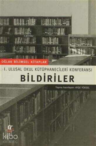 Bildiriler I. Ulusal Okul Kütüphanecileri Konferansı - 1