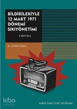 Bildirileriyle 12 Mart 1971 Dönemi Sıkıyönetimi - 1