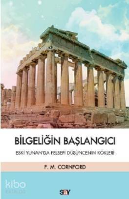 Bilgeliğin Başlangıcı; Eski Yunan'da Felsefi Düşüncenin Kökleri - 1