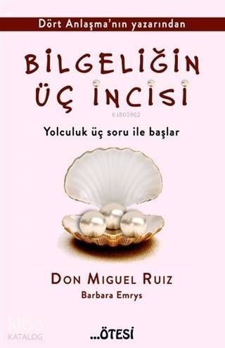 Bilgeliğin Üç İncisi; Yolculuk Üç Soru İle Başlar - 1