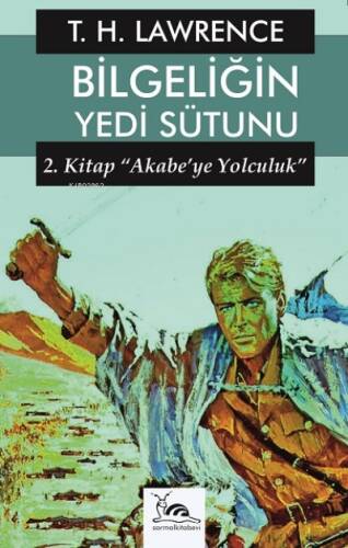 Bilgeliğin Yedi Sütunu 2;Akabe’ye Yolculuk - 1