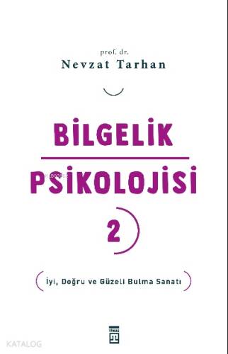 Bilgelik Psikolojisi- 2;İyi, Doğru ve Güzeli Bulma Sanatı - 1