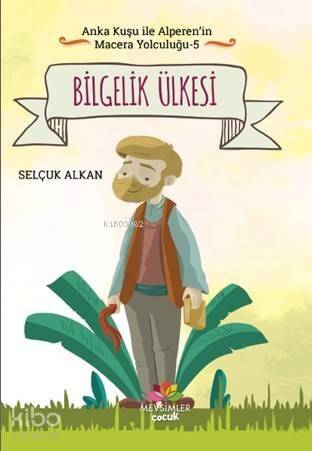 Bilgelik Ülkesi; Anka Kuşu İle Alperen'in Macera Yolculuğu - 5 - 1