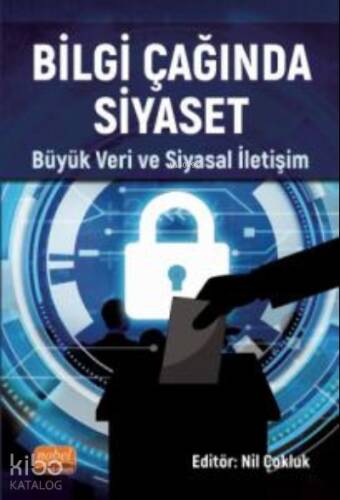 Bilgi Çağında Siyaset ;Büyük Veri ve Siyasal İletişim - 1