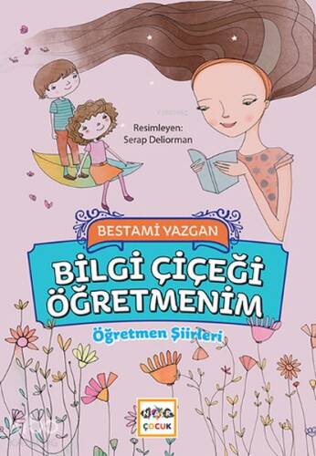 Bilgi Çiçeği Öğretmenim; Öğretmen Şiirleri - 1