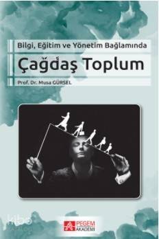 Bilgi Eğitim ve Yönetim Bağlamında Çağdaş Toplum - 1