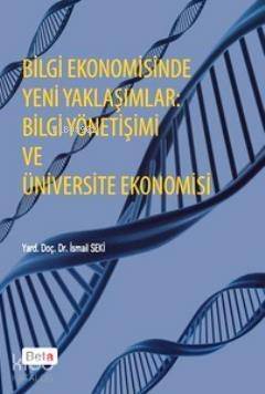 Bilgi Ekonomisinde Yeni Yaklaşımlar; Bilgi Yönetişimi ve Üniversite Ekonomisi - 1