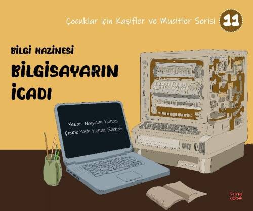 Bilgi Hazinesi Bilgisayarın İcadı;(Çocuklar İçin Kâşifler ve Mucitler Serisi 11) - 1