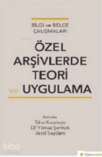 Bilgi Ve Belge Çalışmaları Özel Arşivlerde Teori Ve Uygulama - 1