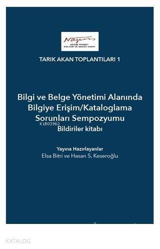 Bilgi ve Belge Yönetimi Alanında Bilgiye Erişim/Kataloglama Sorunları Sempozyumu Bildiriler Kitabı - 1