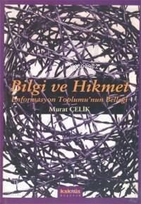 Bilgi ve Hikmet; Enformasyon Toplumu´nun Belleği - 1