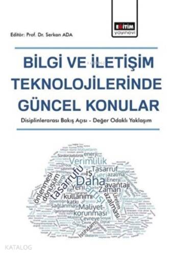 Bilgi ve İletişim Teknolojilerinde Güncel Konular ;Disiplinlerarası Bakış Açısı - Değer Odaklı Yaklaşım - 1