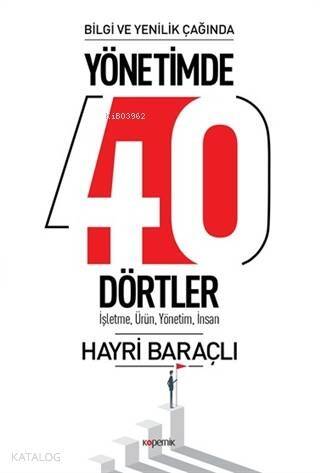 Bilgi ve Yenilik Çağında Yönetimde 40 Dörtler; İşletme, Ürün , Yönetim, İnsan - 1