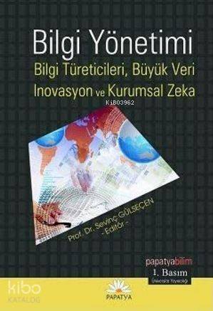 Bilgi Yönetimi; Bilgi Türeticiler, Büyük Veri, İnovasyon ve Kurumsal Zeka - 1