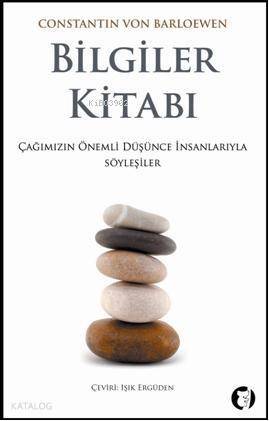 Bilgiler Kitabı; Çağımızın Önemli Düşünce İnsanlarıyla Söyleşiler - 1